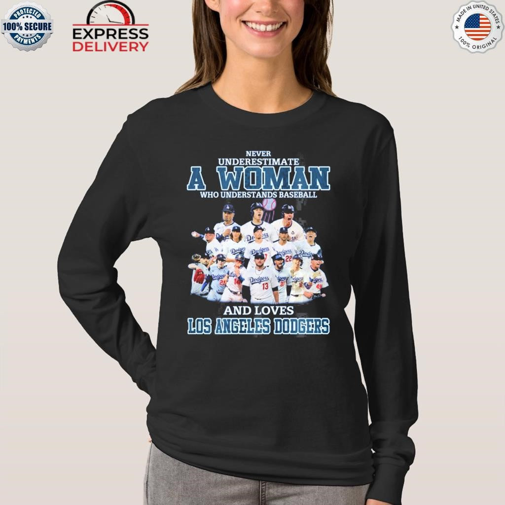 Dodgers Never Underestimate A Woman Who Understands Baseball Shirt