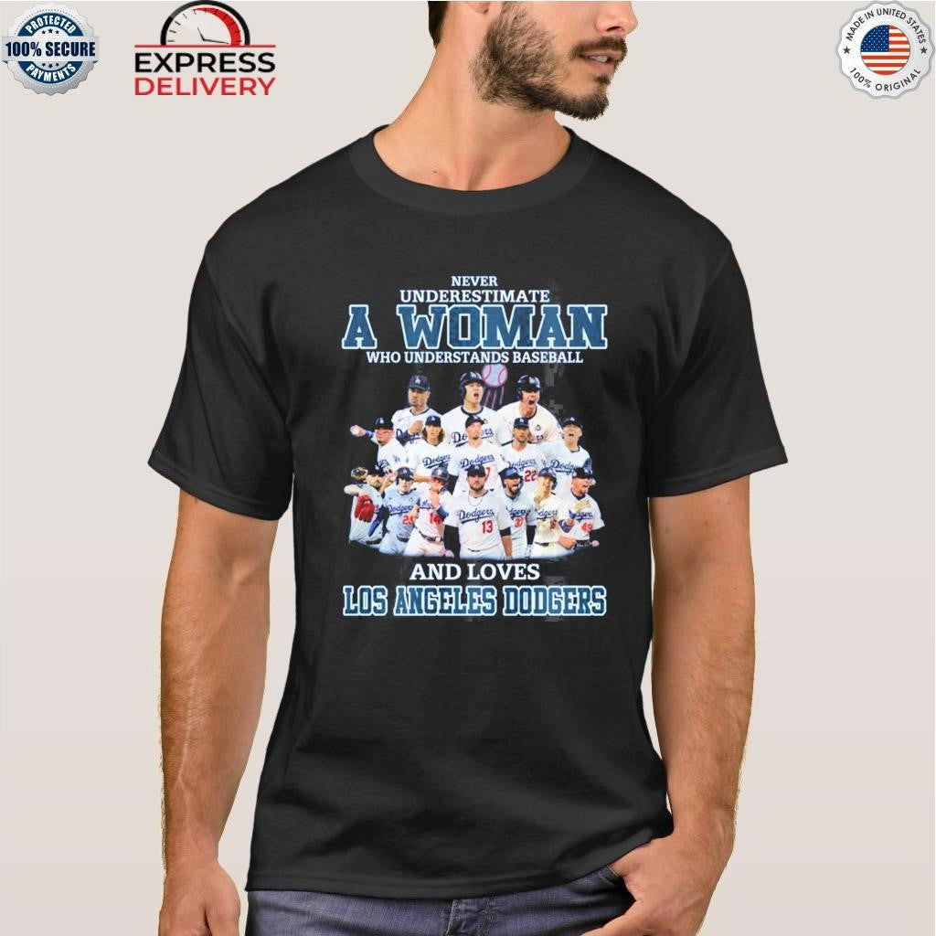 Dodgers Never Underestimate A Woman Who Understands Baseball Shirt