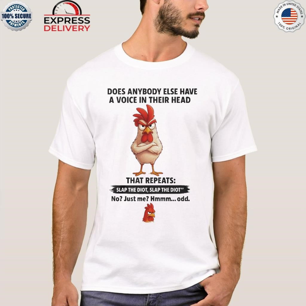 Does Anybody Else Have A Voice In Their Head That Repeats Slap Idiot Shirt