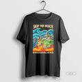Official Doggerland Skip The Beach Let The Sea Come To You T-Shirts, Hoodie, Sweatshirt | InkRitualCo.com