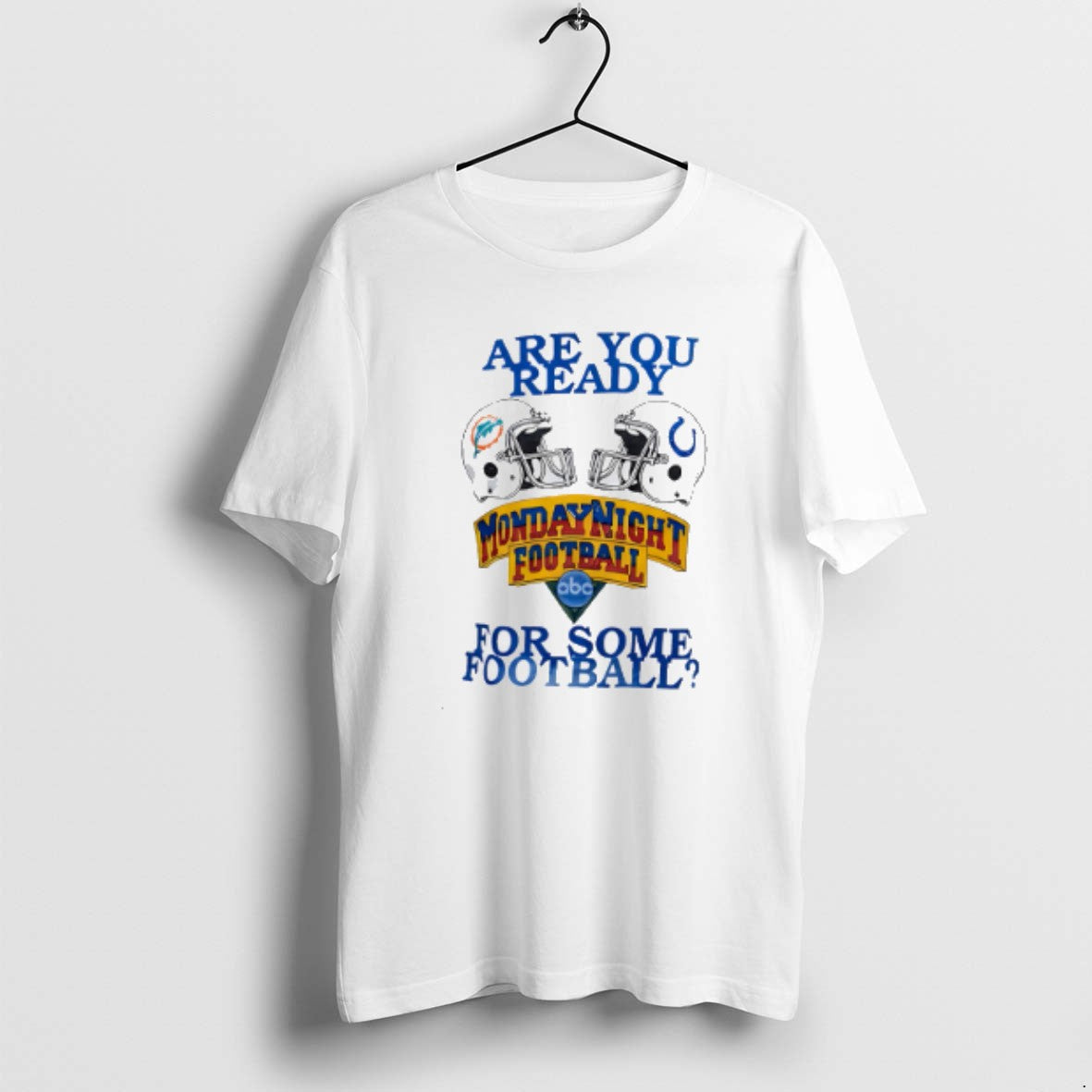 Official Dolphins Vs Colts Are You Ready For Some Monday Night Football T-Shirts, Hoodie, Sweatshirt | InkRitualCo.com