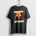 Official Donald Trump President Of Peace T-Shirts, Hoodie, Sweatshirt | InkRitualCo.com
