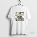 Official Dont Let Anyone Who Hasnt Been In Your Shoes Tell You How To Tie T-Shirts, Hoodie, Sweatshirt | InkRitualCo.com