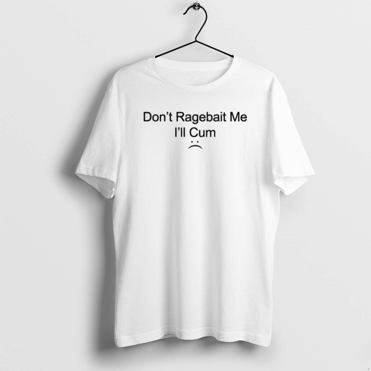 Official Dont Ragebait Me Ill Cum T-Shirts, Hoodie, Sweatshirt