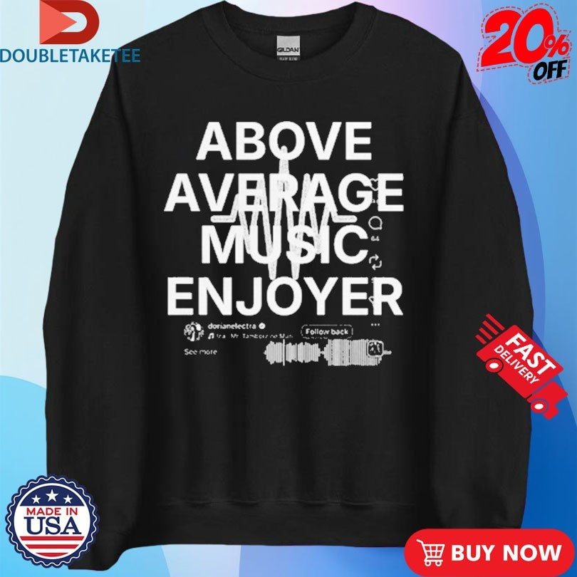 Dorian Electra Above Average Music Enjoyer Shirts