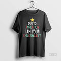 Official Due To Inflation I Am Your Christmas Gift T-Shirts, Hoodie, Sweatshirt | InkRitualCo.com