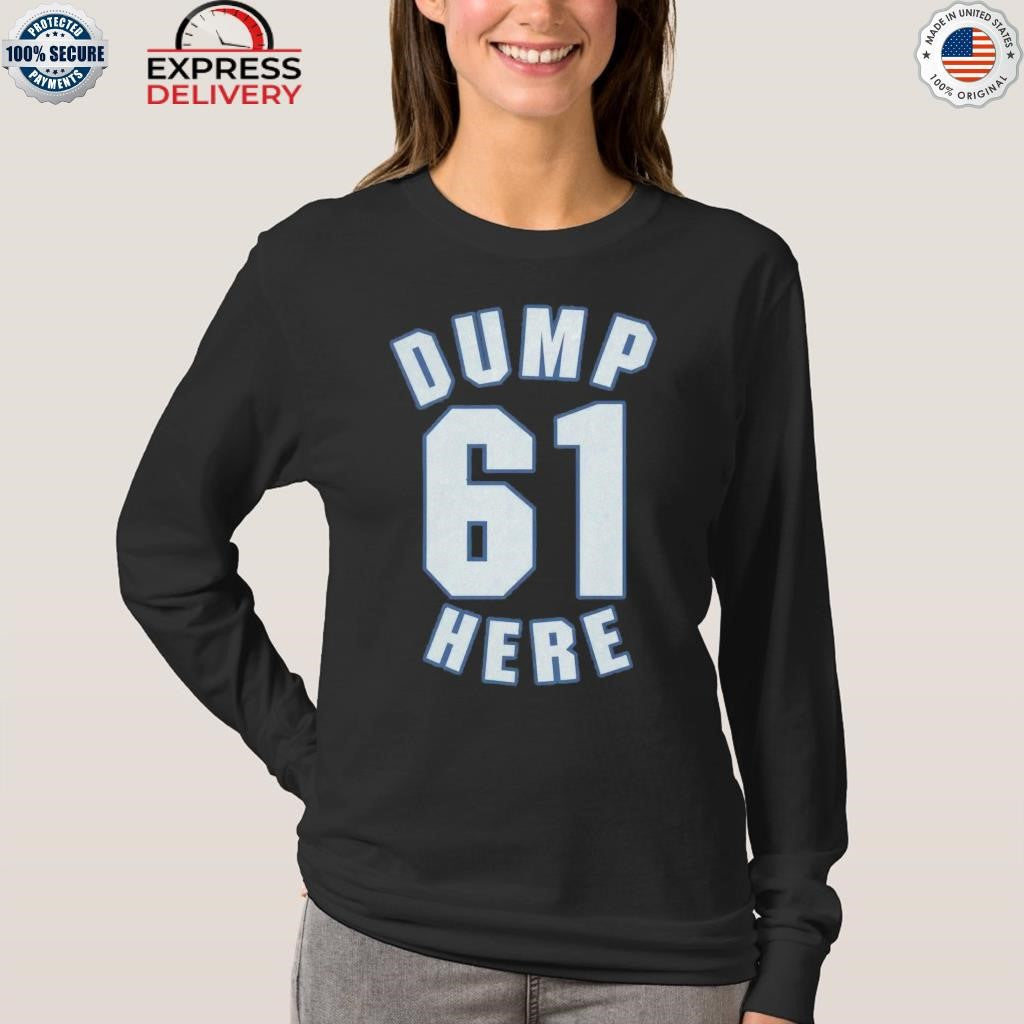 Dump 61 Here Seattle Mariners Shirt