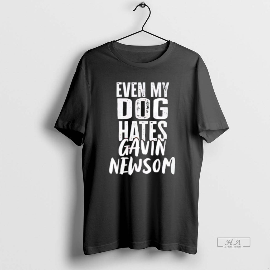 Official Even My Dog Hates Gavin Newsom T-Shirts, Hoodie, Sweatshirt | InkRitualCo.com