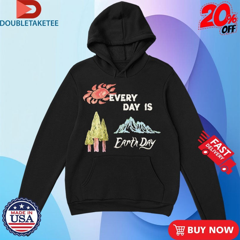 Every Day Is Earth Day Shirts