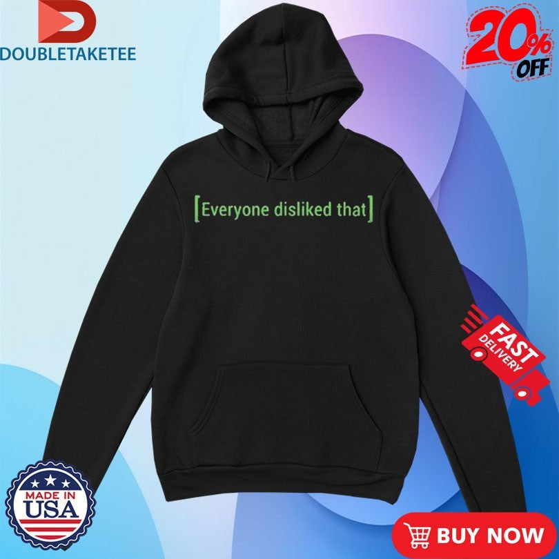 Everyone Disliked That Shirts