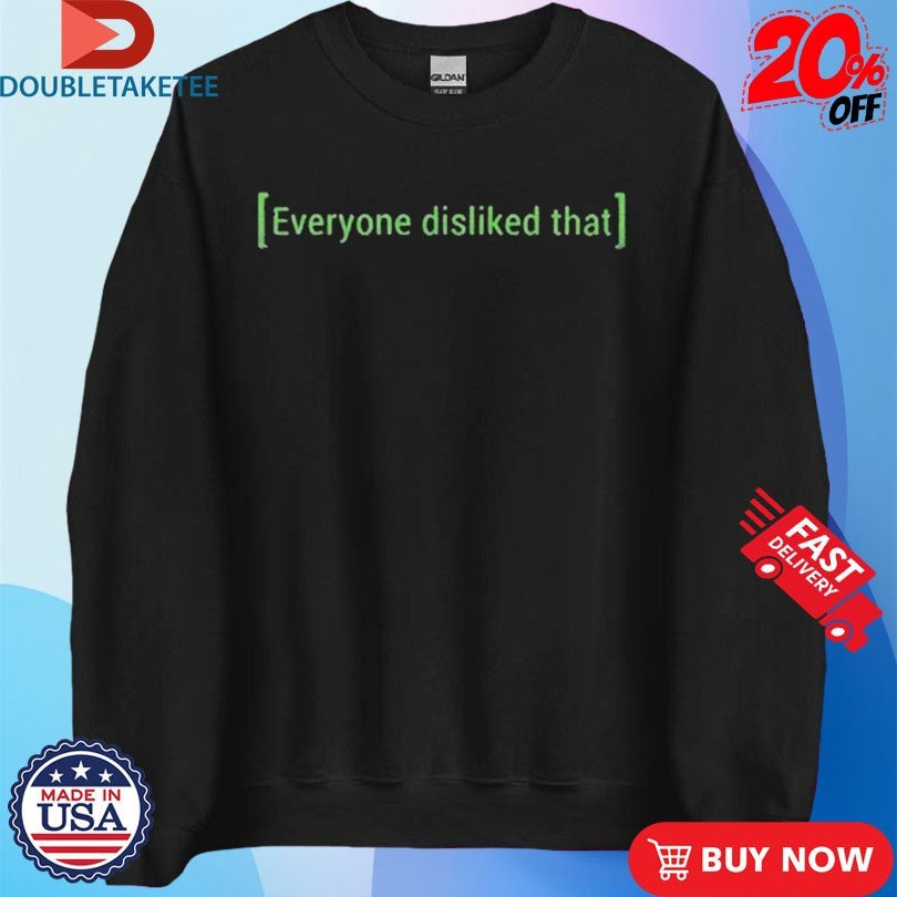 Everyone Disliked That Shirts