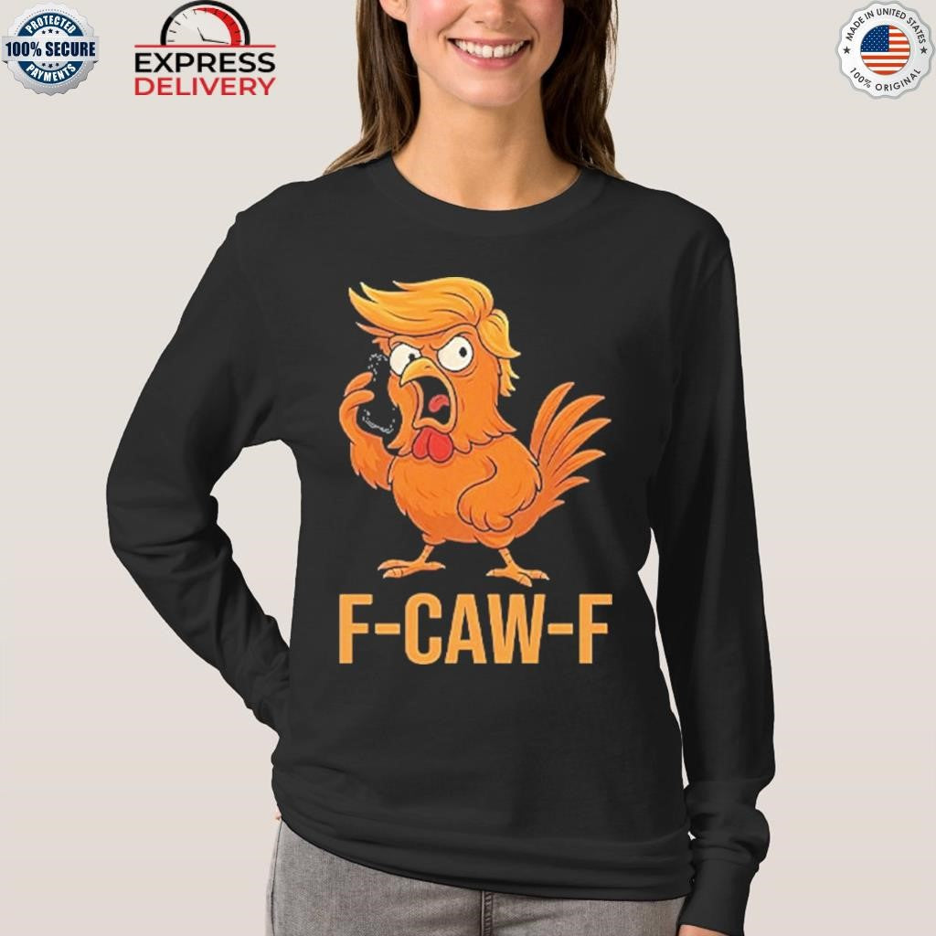 F-Caw-F Donald Trump Shirt