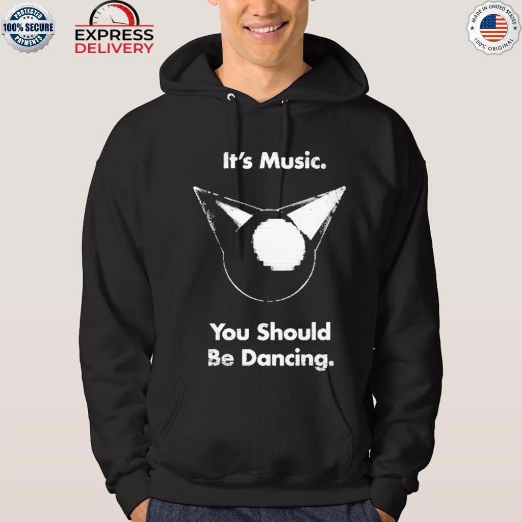 Femtanyl It’s Music You Should Be Dancing Shirt