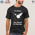 Femtanyl It’s Music You Should Be Dancing Shirt
