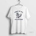Official First Of All Im A Delight Raccoon Sarcastic Raccoon T-Shirts, Hoodie, Sweatshirt | InkRitualCo.com