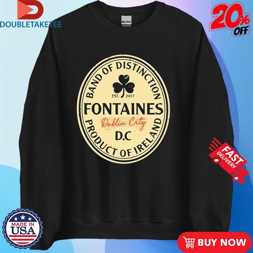 Fontaines D.C. Band Of Distinction Dublin City Ireland Est 2017 Shirts