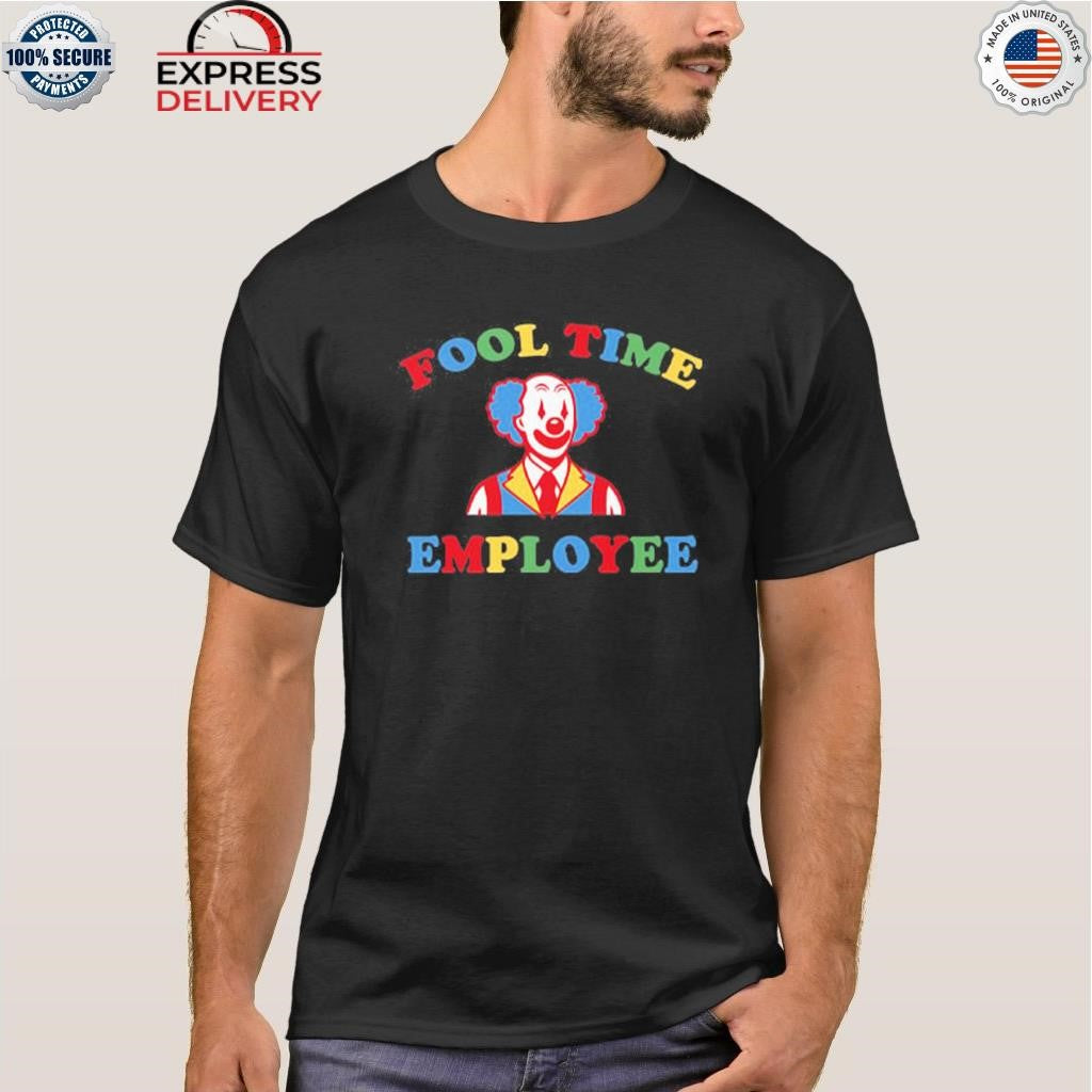 Fool Time Employee Clown Shirt