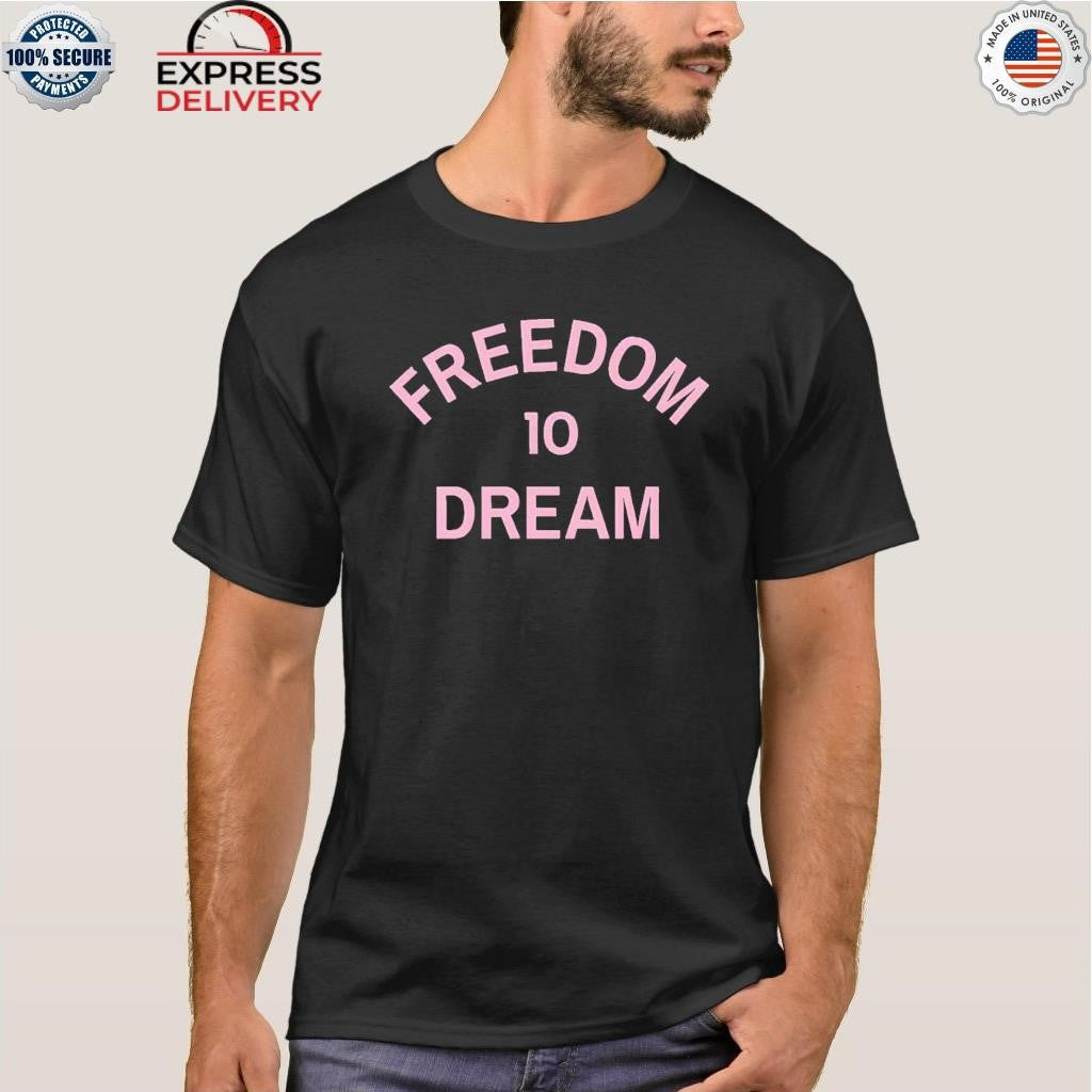 Freedom 10 Dream Shirt