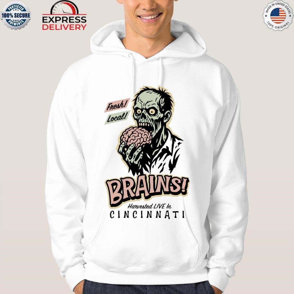 Fresh Local Brains Harvested Live In Cincinnati Shirt