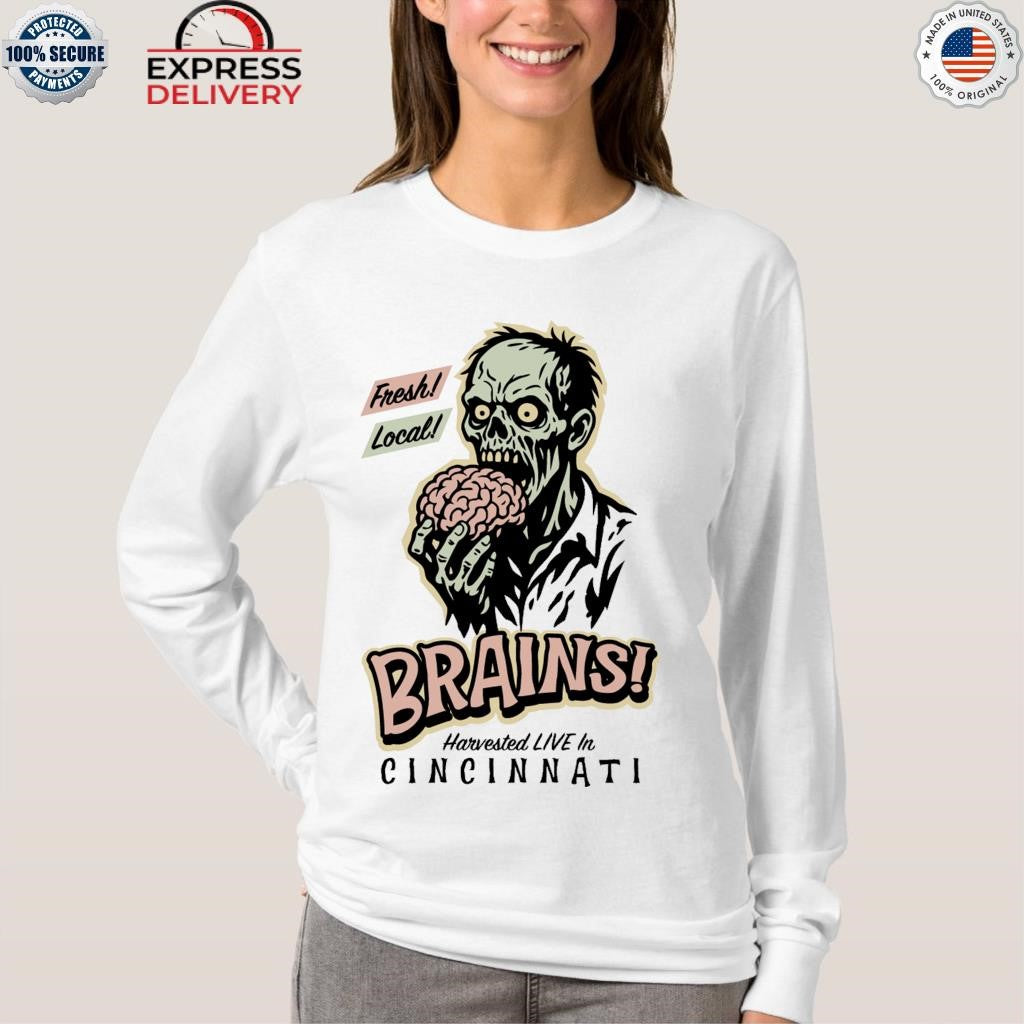 Fresh Local Brains Harvested Live In Cincinnati Shirt