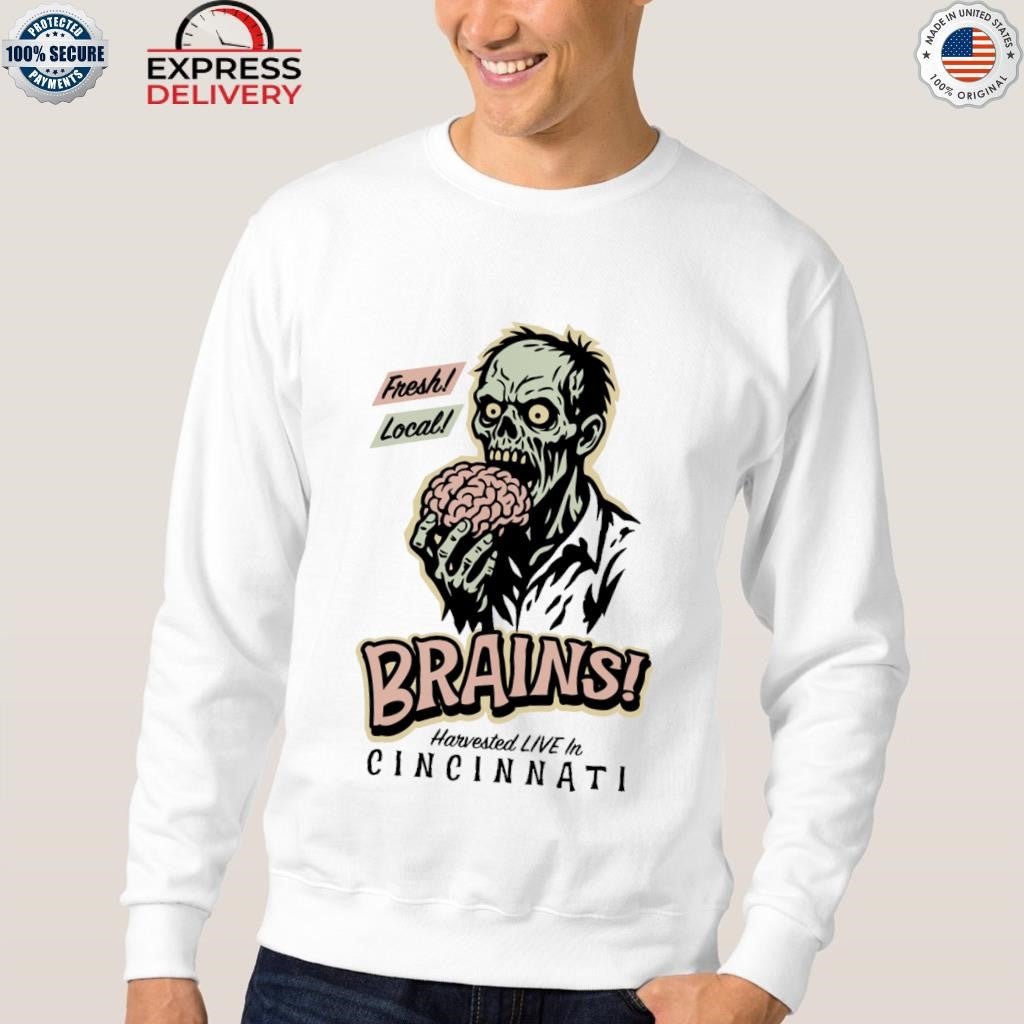 Fresh Local Brains Harvested Live In Cincinnati Shirt