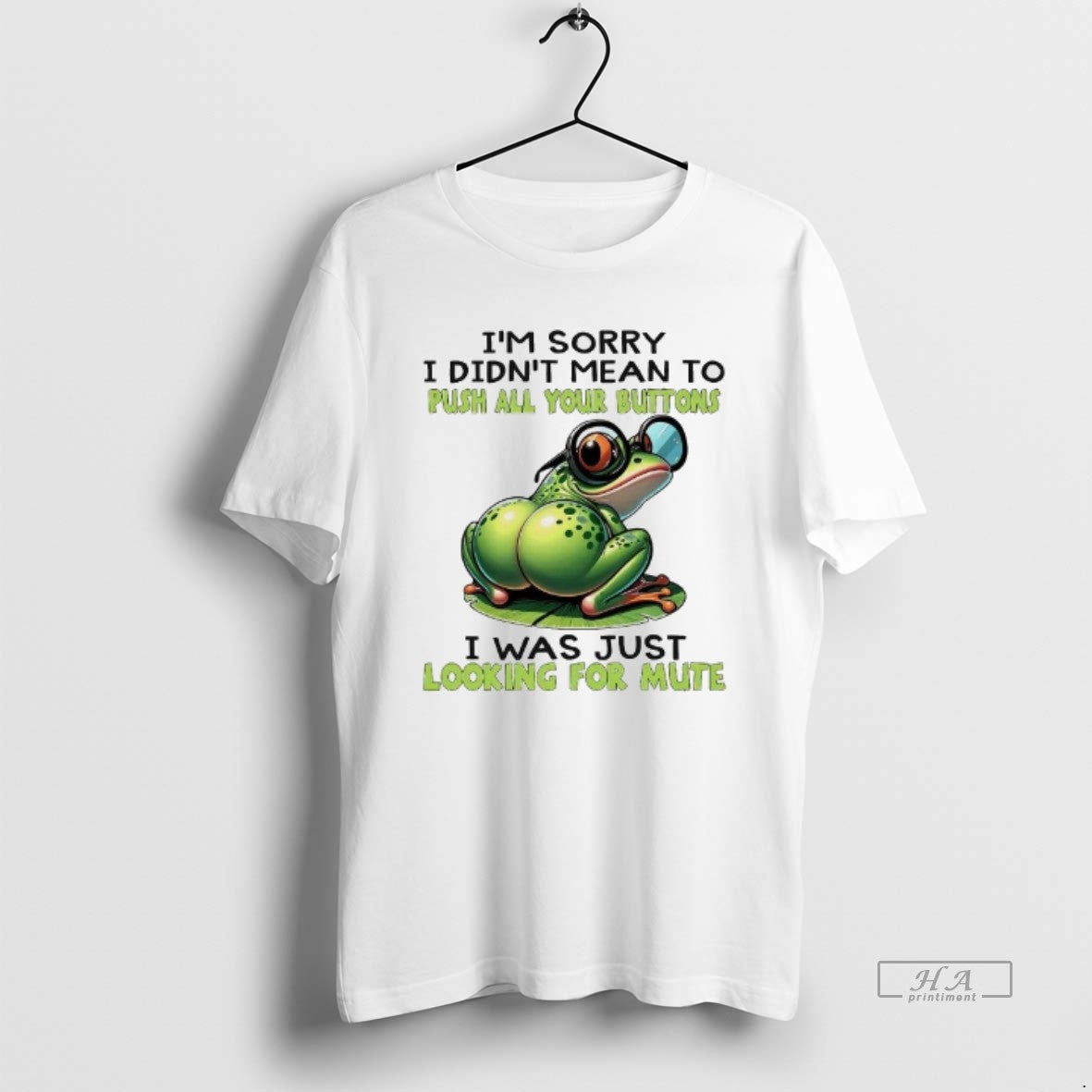 Official Frog Im Sorry I Didnt Mean To Push All Your Buttons Looking For Mute T-Shirts, Hoodie, Sweatshirt | InkRitualCo.com