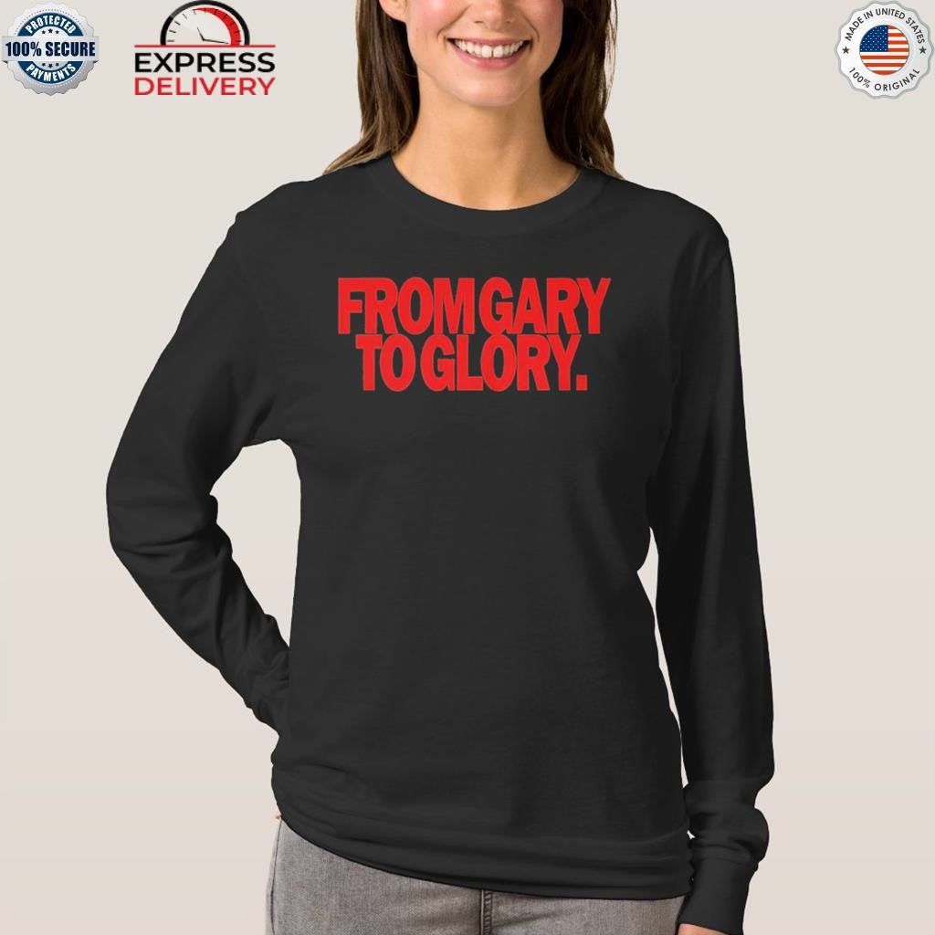 From Gary To Glory 2025 Shirt