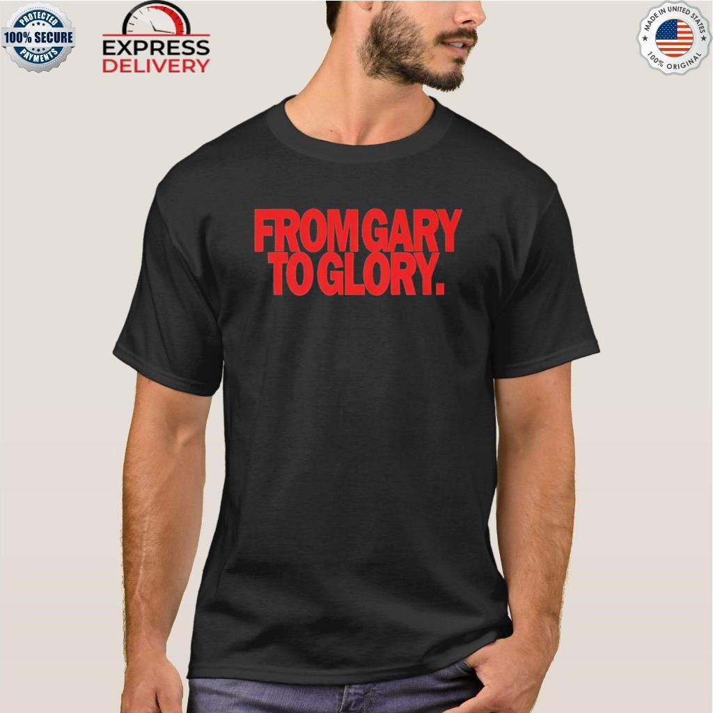 From Gary To Glory 2025 Shirt