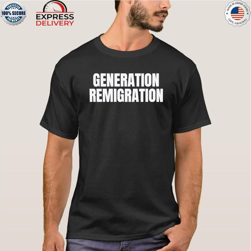 Generation Remigration Shirt