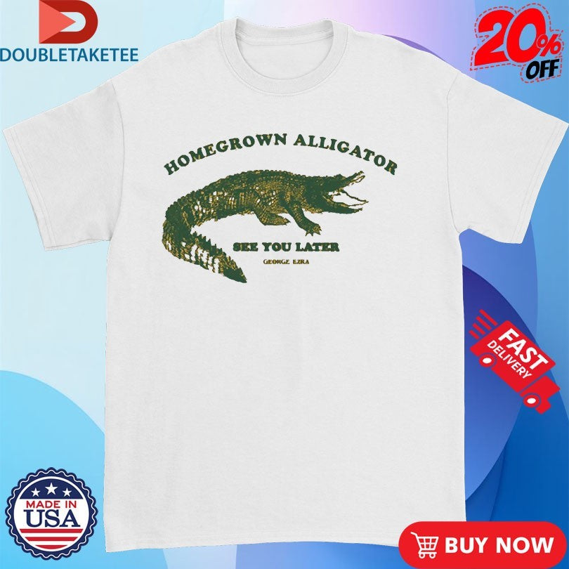 George Ezra Homegrown Alligator See You Later Shirts
