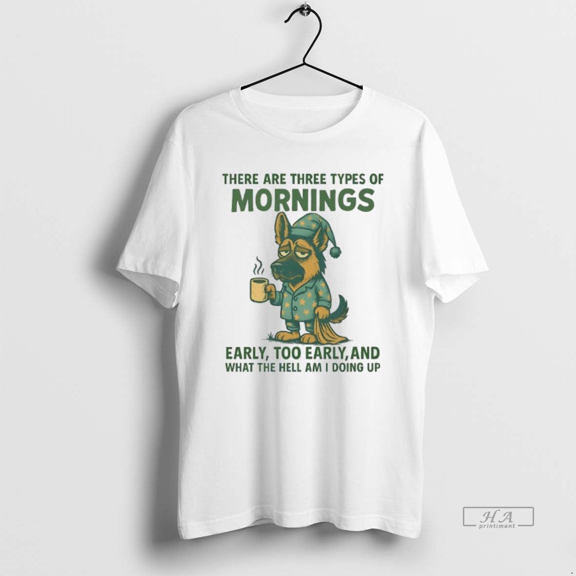 Official German Shepherd There Are Three Types Of Mornings Early Too Early And What The T-Shirts, Hoodie, Sweatshirt