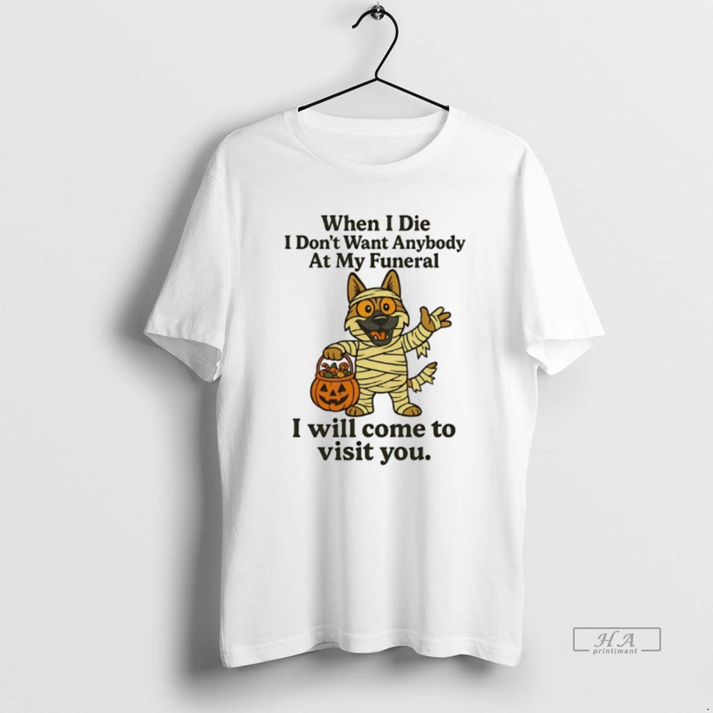 Official German Shepherd When I Die I Dont Want Anybody At My Funeral Halloween T-Shirts, Hoodie, Sweatshirt