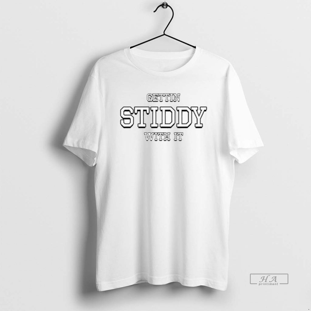 Official Gettin Stiddy With It T-Shirts, Hoodie, Sweatshirt | InkRitualCo.com