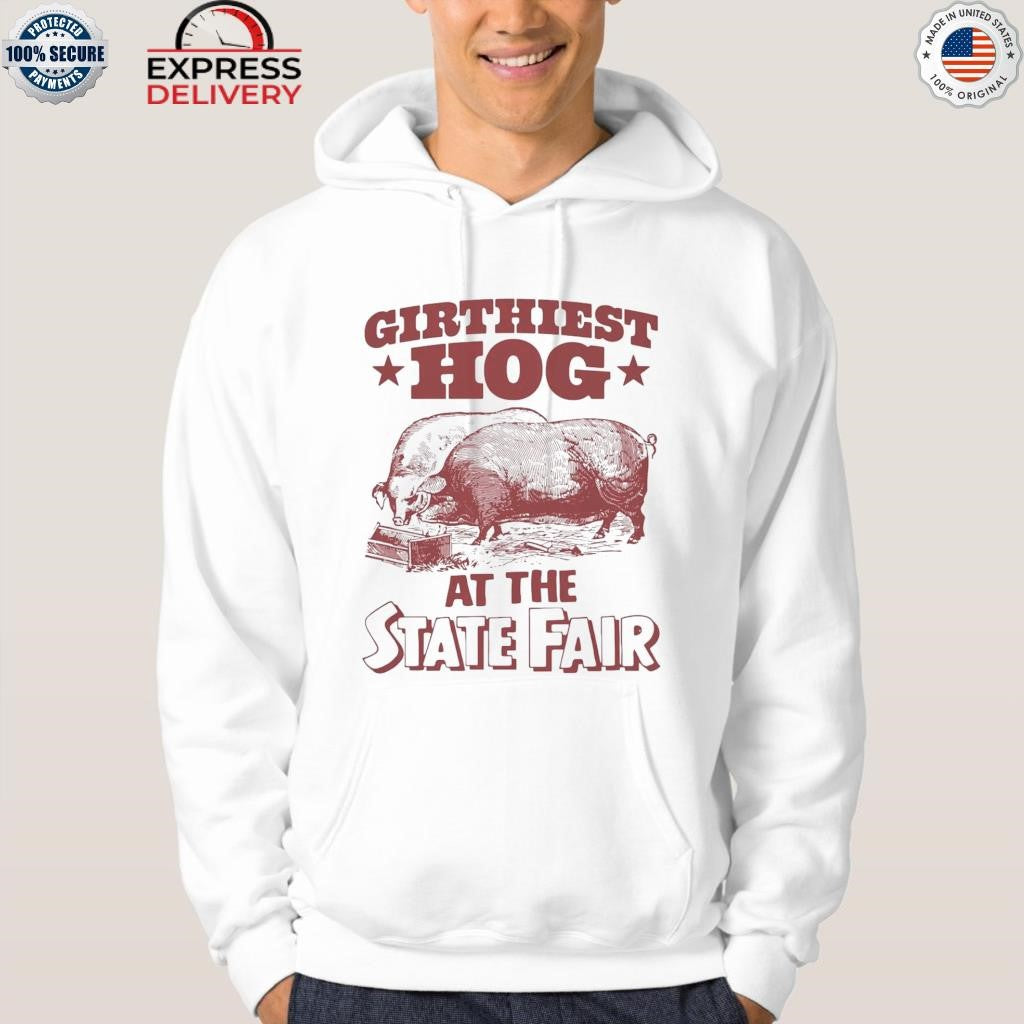 Girthiest Hog At The State Fair Shirt