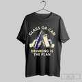 Official Glass Or Can Drinking Is The Plan T-Shirts, Hoodie, Sweatshirt | InkRitualCo.com