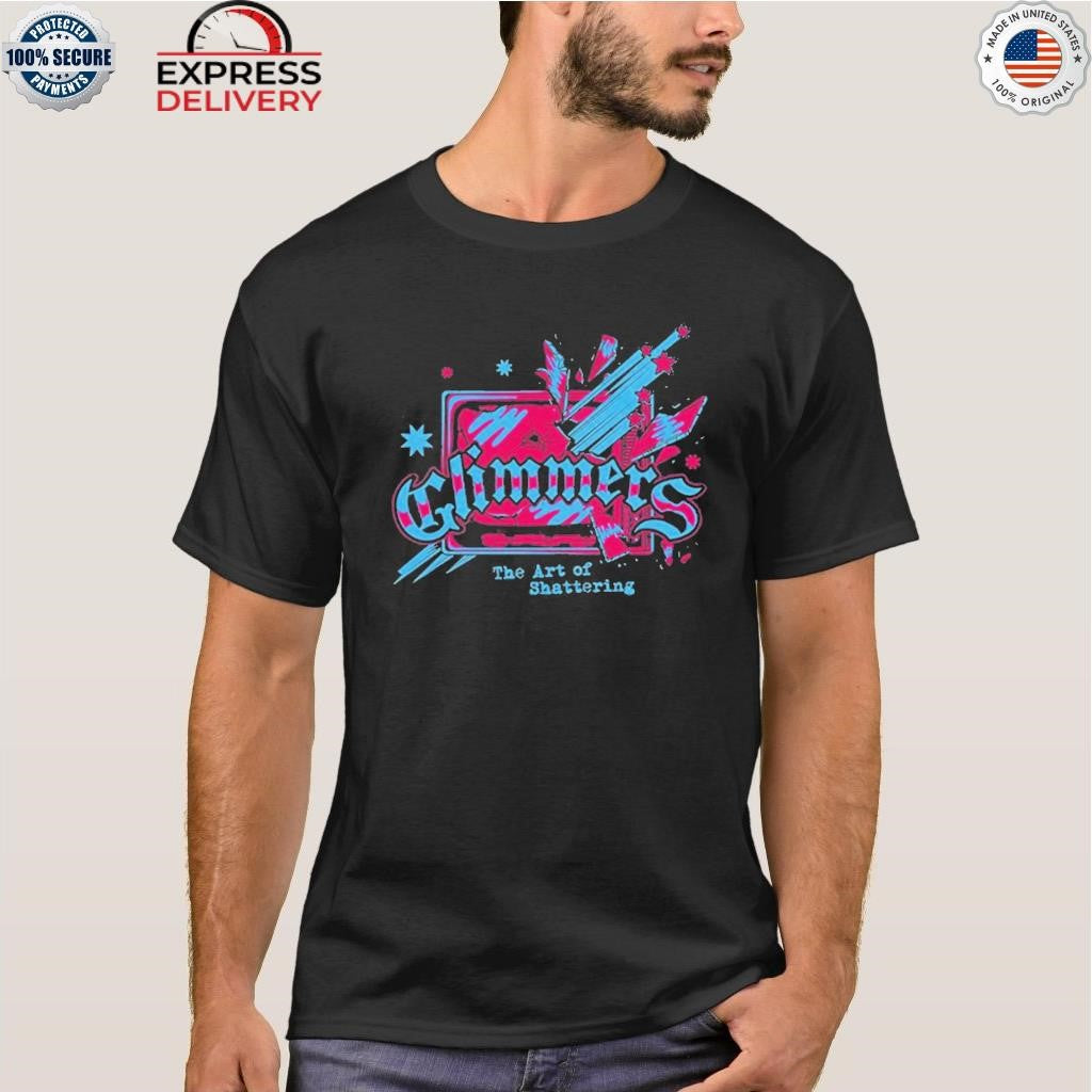 Glimmers Shattered TV The Art Of Shattering Shirt