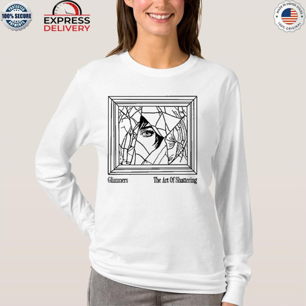 Glimmers The Art Of Shattering Shirt