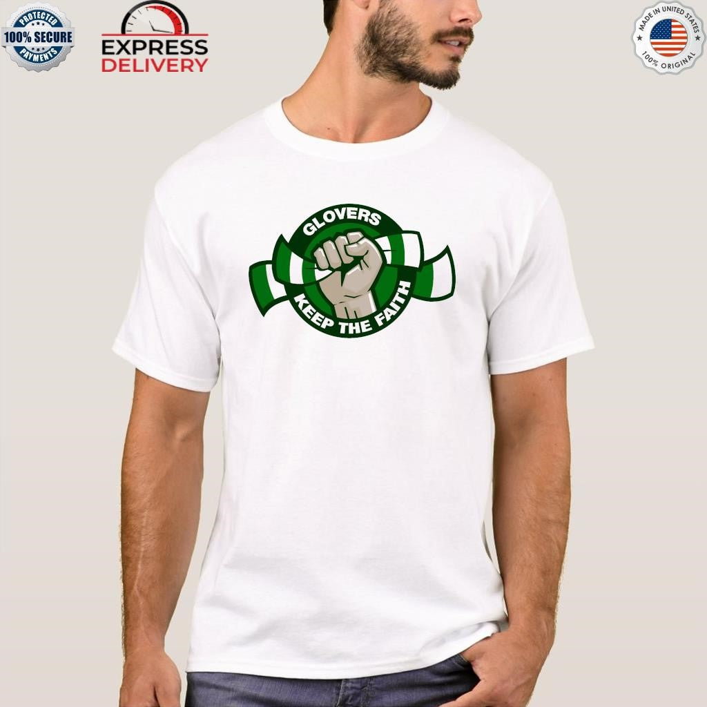 Glovers Keep The Faith Shirt