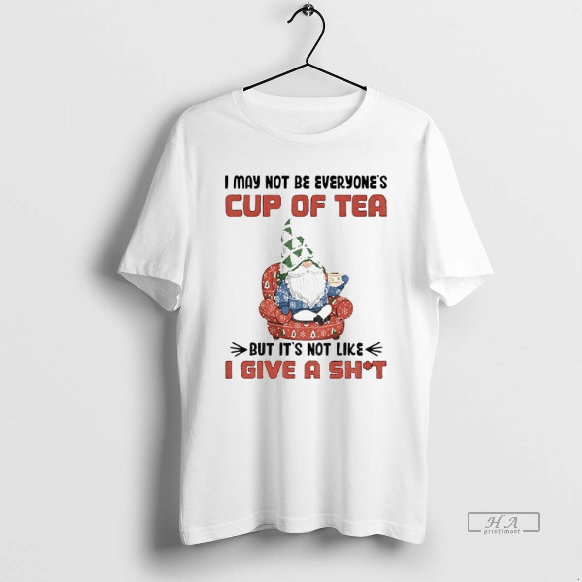 Official Gnome I May Not Be Everyones Cup Of Tea But Its Not Like T-Shirts, Hoodie, Sweatshirt | InkRitualCo.com