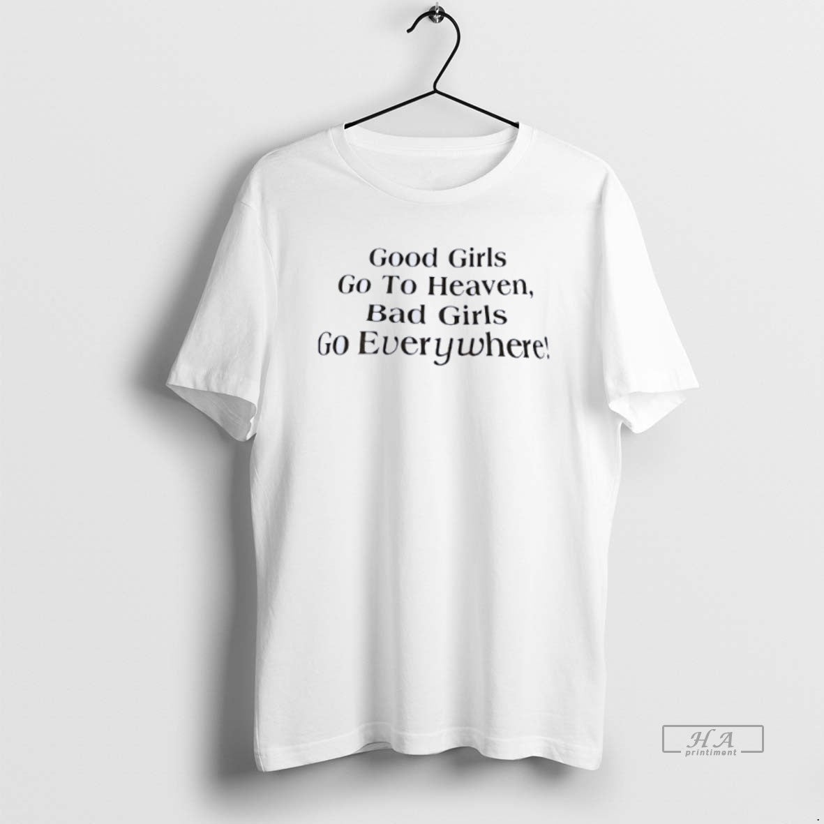 Official Good Girls Go To Heaven Bad Girls Go Everywhere T-Shirts, Hoodie, Sweatshirt | InkRitualCo.com