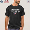 Government Shutdown To Stand Up Shirt