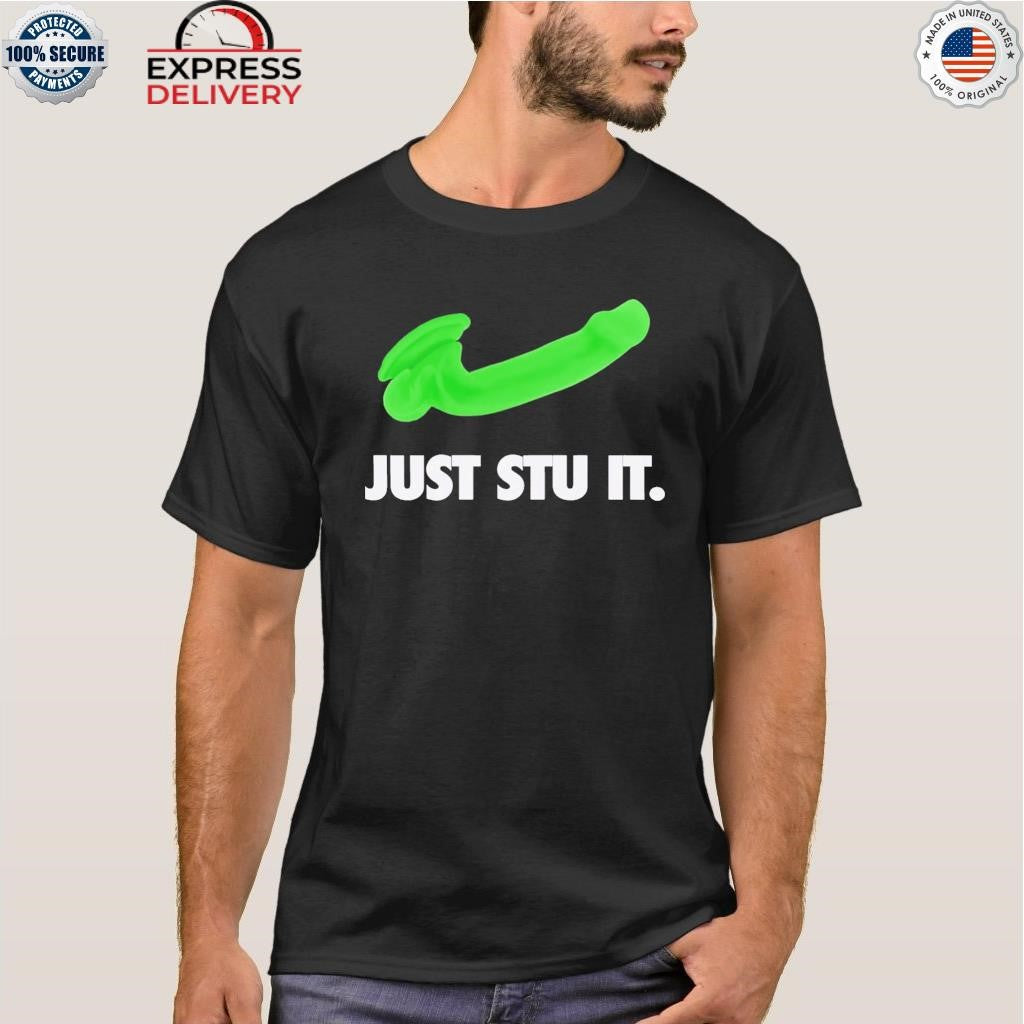 Green Dildo Just Stu It Shirt