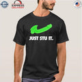 Green Dildo Just Stu It Shirt