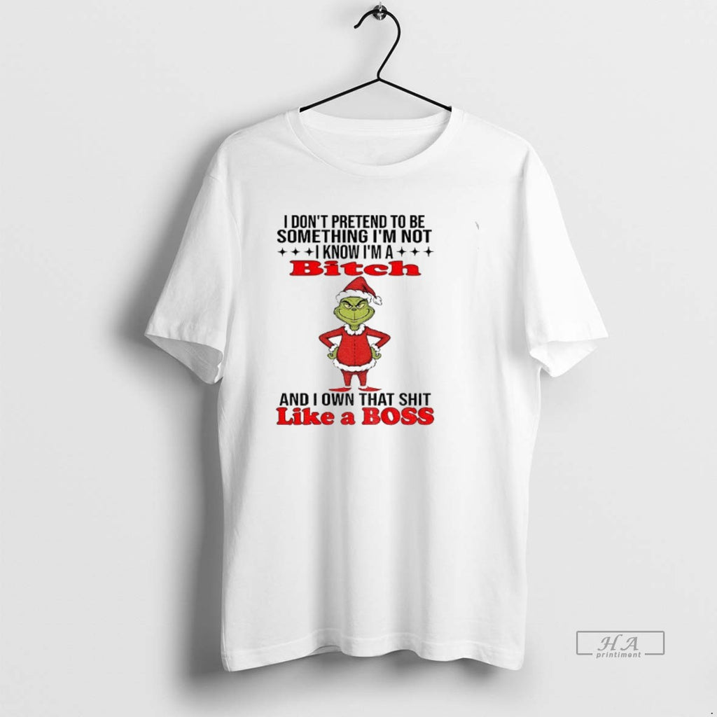 Official Grinch I Dont Pretend To Be Something Im Not I Know Im A Bitch T-Shirts, Hoodie, Sweatshirt | InkRitualCo.com