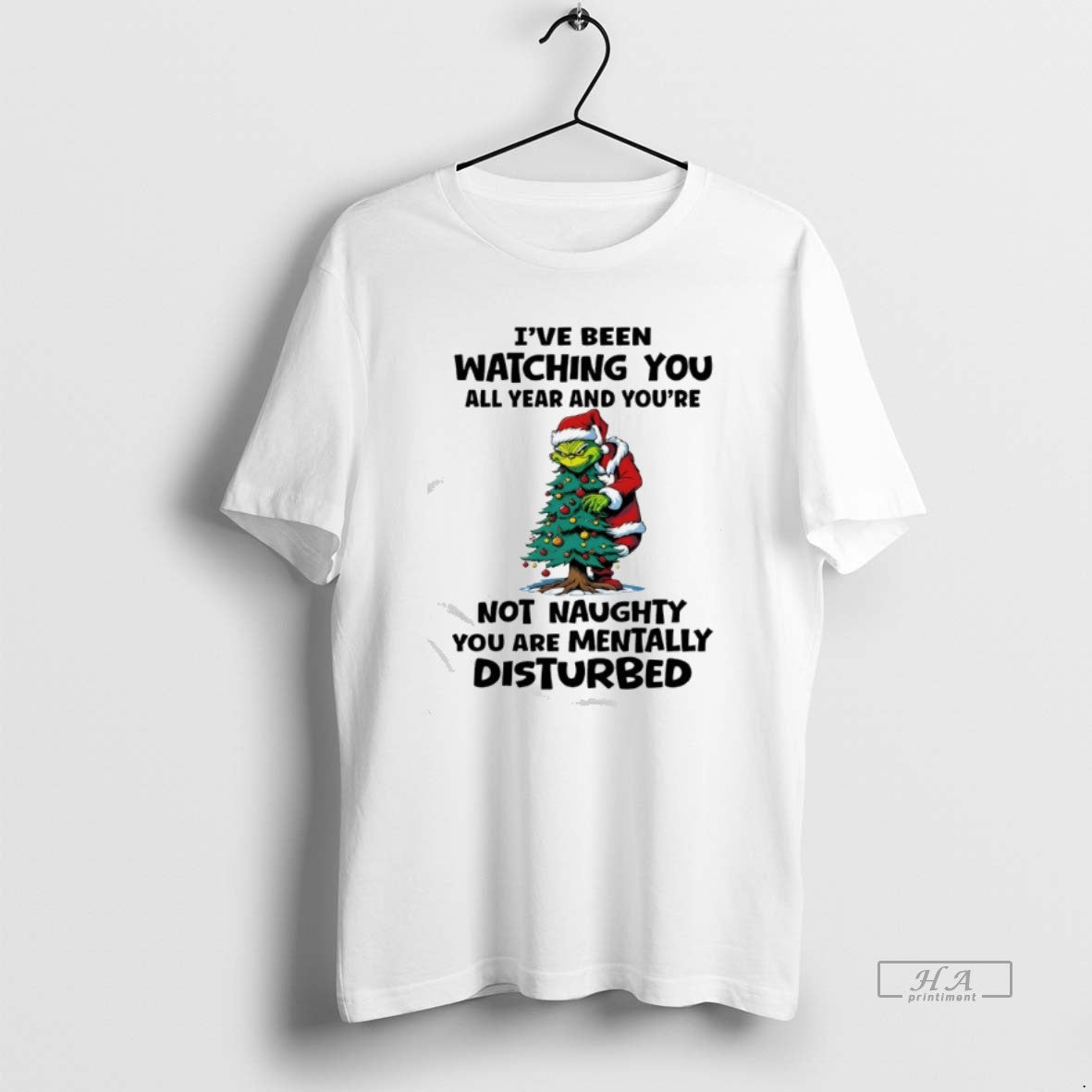 Official Grinch Ive Been Watching You All Year And Youre Not Naughty You Are Mentally T-Shirts, Hoodie, Sweatshirt