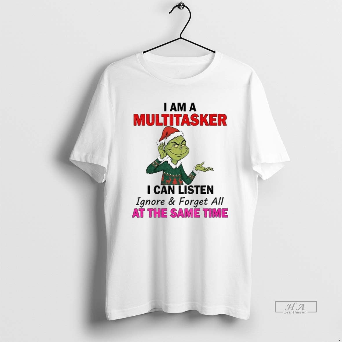 Official Grinch Santa I Am A Multitasker I Can Listen Ignore And Forget All At T-Shirts, Hoodie, Sweatshirt | InkRitualCo.com
