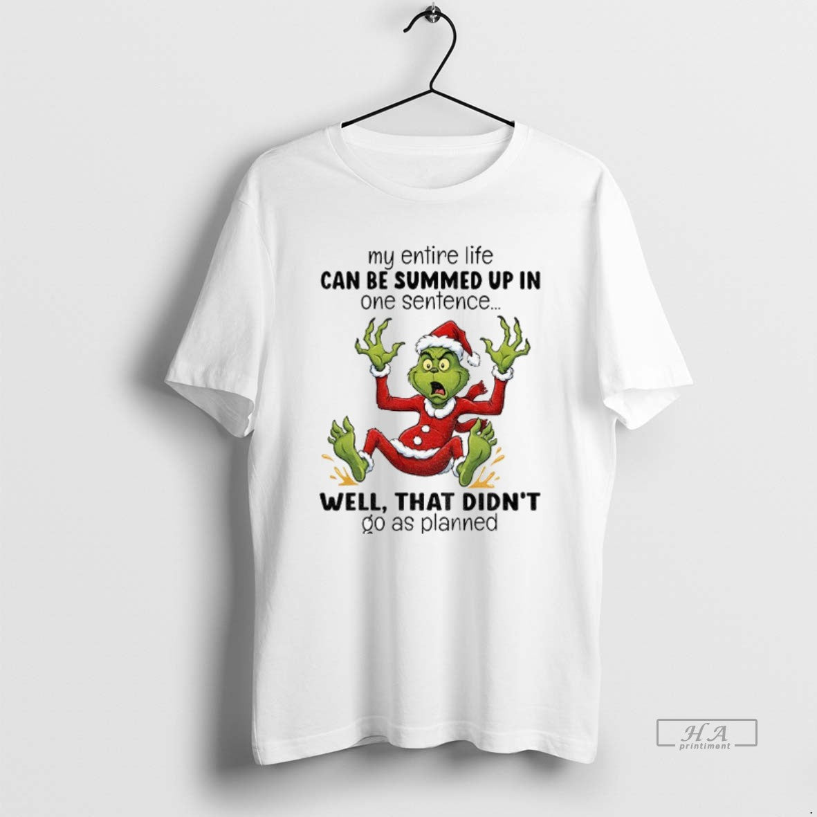 Official Grinch Santa My Entire Life Can Be Summed Up In One Sentence Well That T-Shirts, Hoodie, Sweatshirt