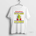 Official Grinch Santa Sometimes The Thoughts In My Head Get So Bored They Go Out T-Shirts, Hoodie, Sweatshirt