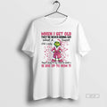 Official Grinch Santa When I Get Old Theyre Never Gonna Say What A Old Lady T-Shirts, Hoodie, Sweatshirt | InkRitualCo.com