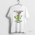 Official Grinch Santa Yes Im A Member Of Csi Cant Stand Idiots Christmas T-Shirts, Hoodie, Sweatshirt | InkRitualCo.com
